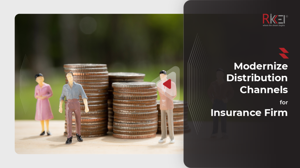 Modernize an Insurance Company’s Distribution Channels