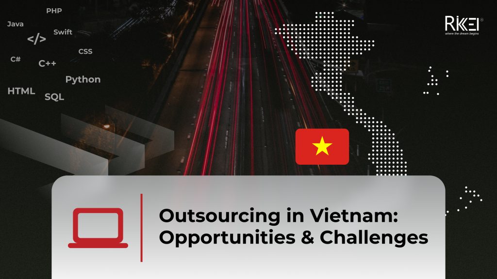 Outsourcing In Vietnam Opportunities Challenges