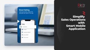 Simplify Sales Operations With Smart Mobile Application