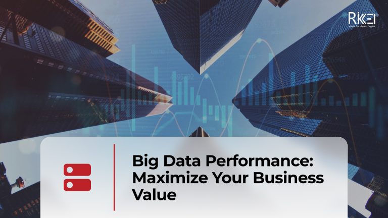 Big Data Performance Maximize Your Business Value