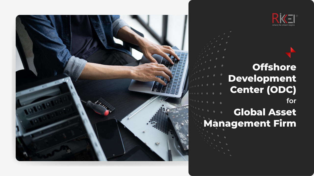Offshore Development Center (ODC) for Global Asset Management Firm